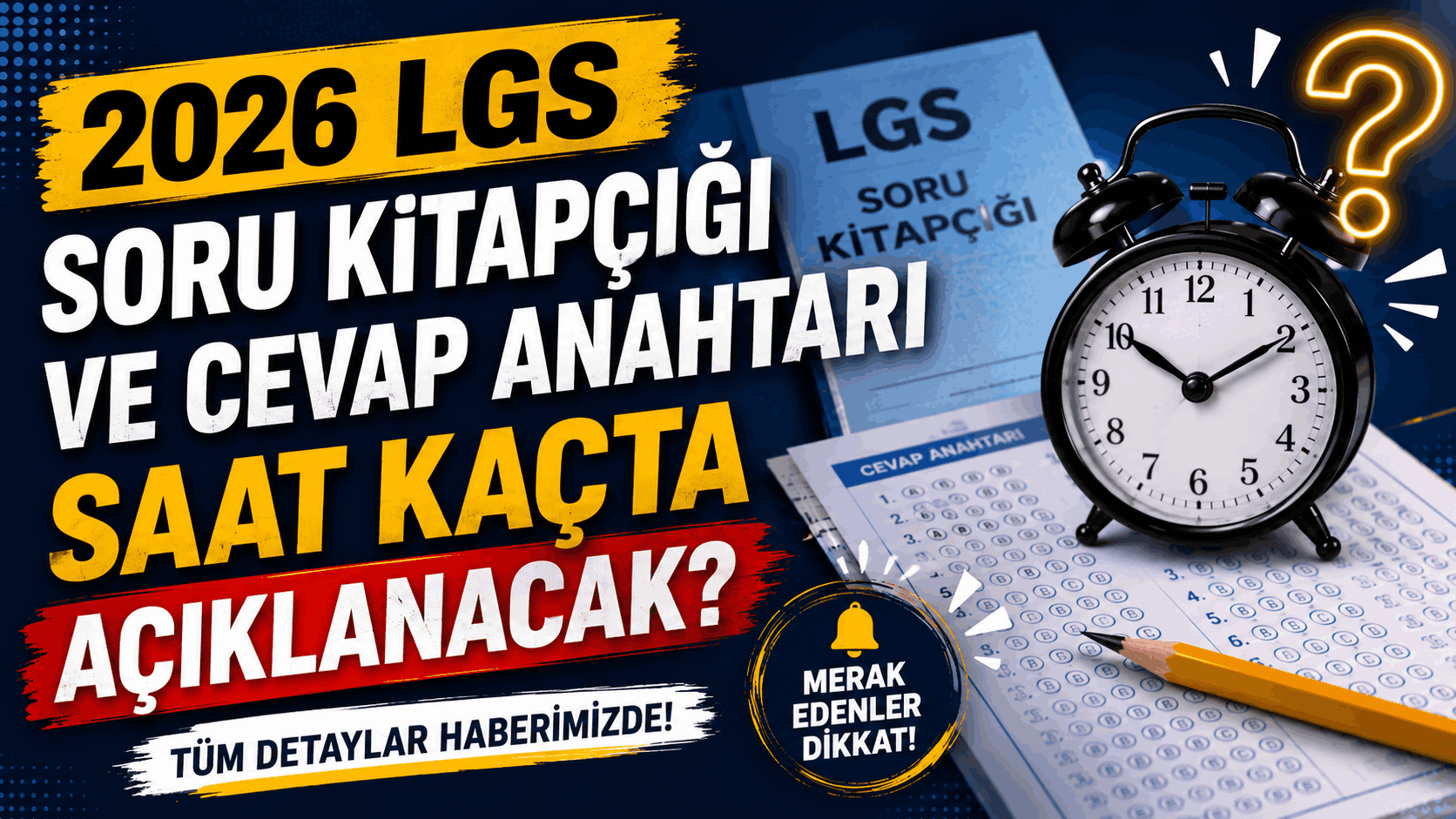 2026 LGS Soru Kitapçığı ve Cevap Anahtarı Saat Kaçta Açıklanacak? MEB Detayları